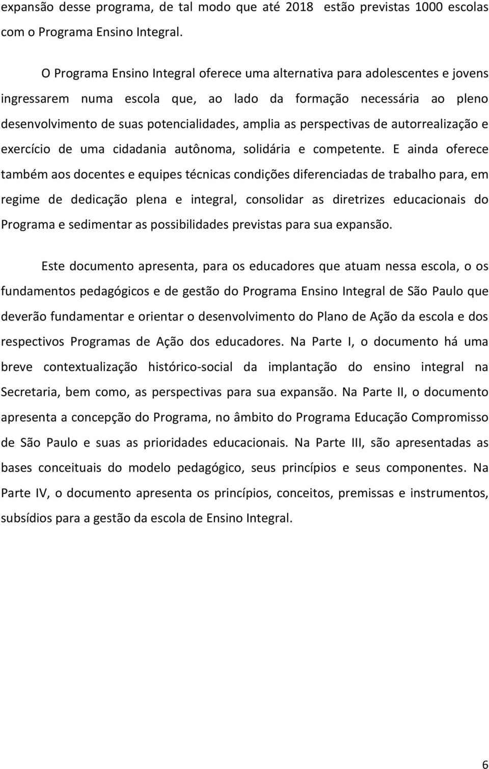 perspectivas de autorrealização e exercício de uma cidadania autônoma, solidária e competente.