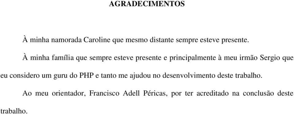 eu considero um guru do PHP e tanto me ajudou no desenvolvimento deste trabalho.