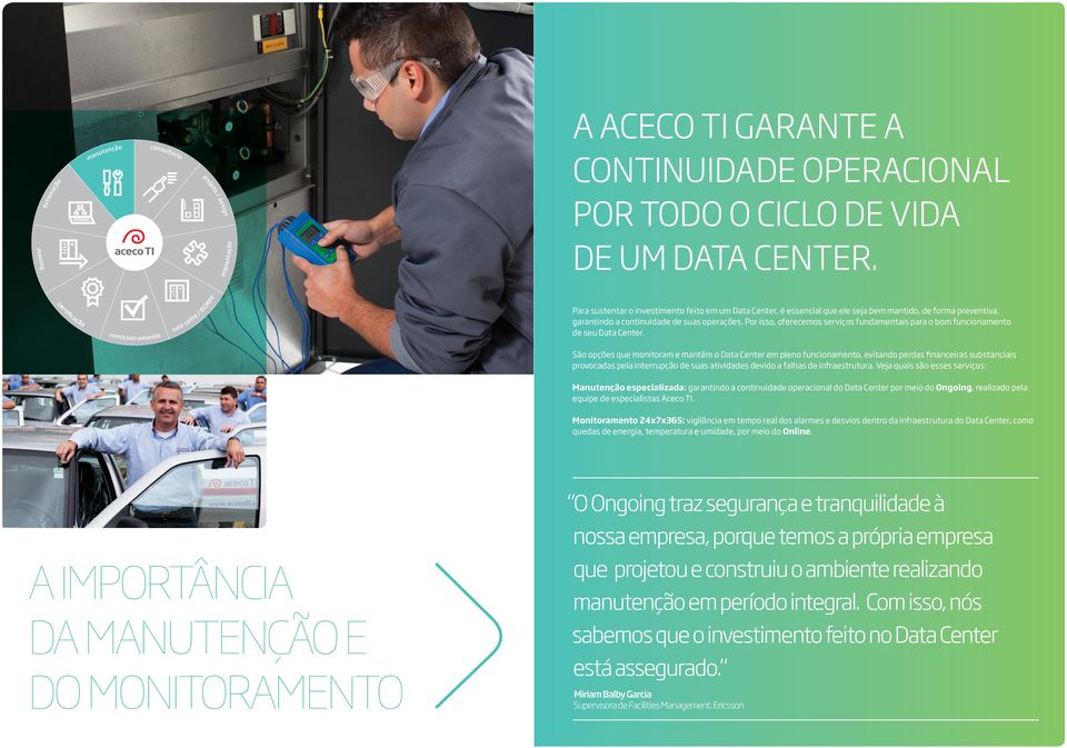 Por isso, oferecemos serviços fundamentais para o bom funcionamento de seu Data Center.