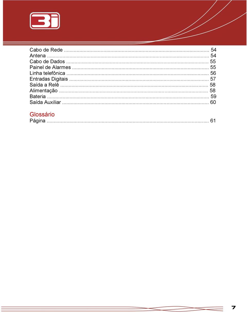 .. 56 Entradas Digitais... 57 Saída a Relê.