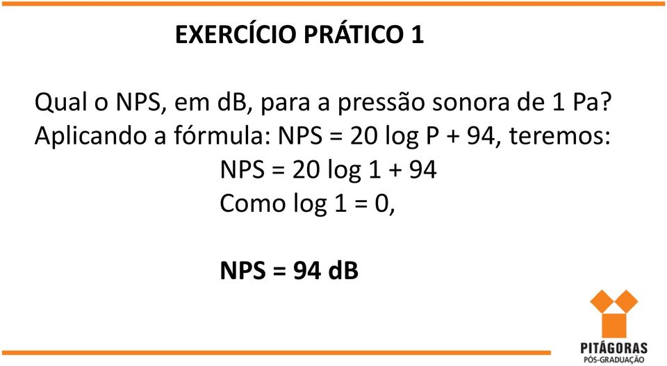 Aplicando a fórmula: NPS = 20 log P + 94,