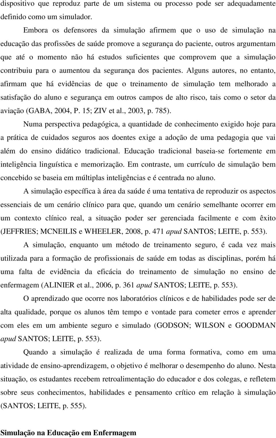 que comprovem que a simulação contribuiu para o aumentou da segurança dos pacientes.