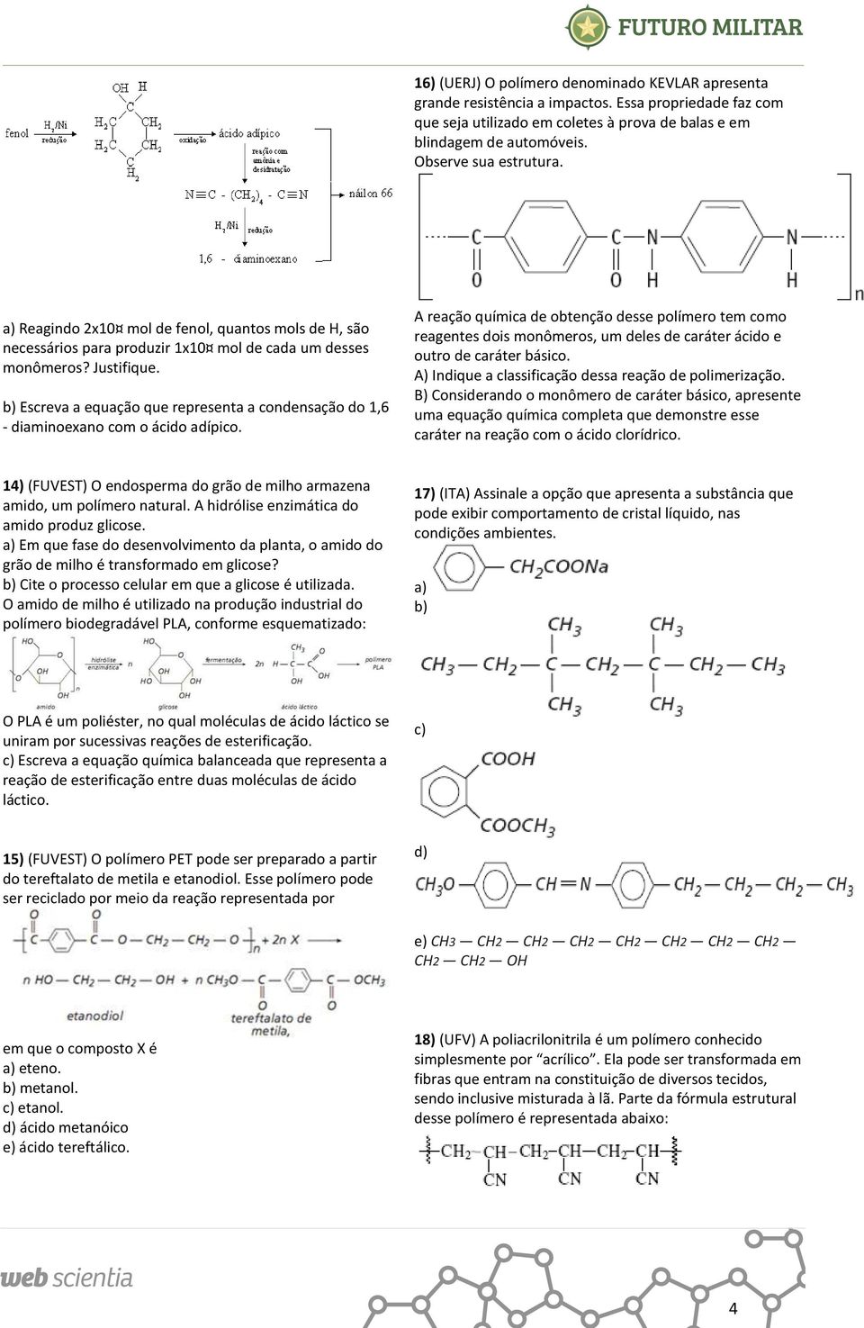 Escreva a equação que representa a condensação do 1,6 - diaminoexano com o ácido adípico.