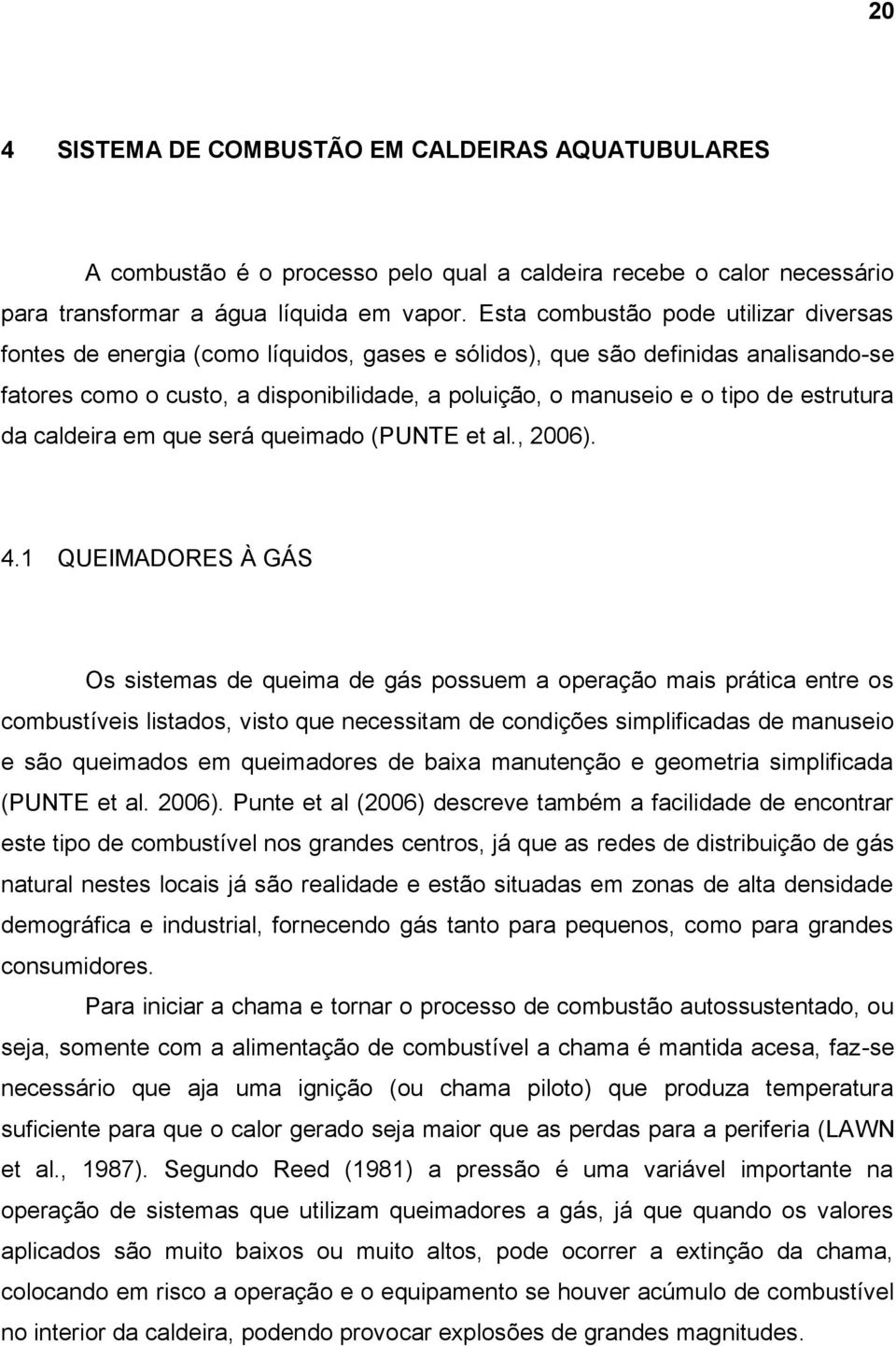 estrutura da caldeira em que será queimado (PUNTE et al., 2006). 4.