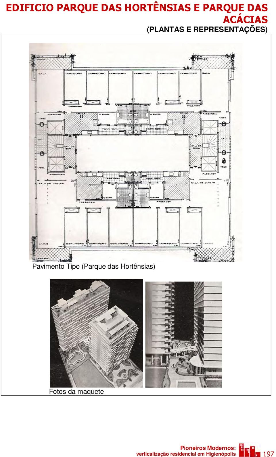 Hortênsias) Fotos da maquete Pioneiros