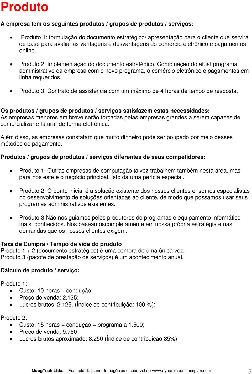 Combinação do atual programa administrativo da empresa com o novo programa, o comércio eletrônico e pagamentos em linha requeridos.