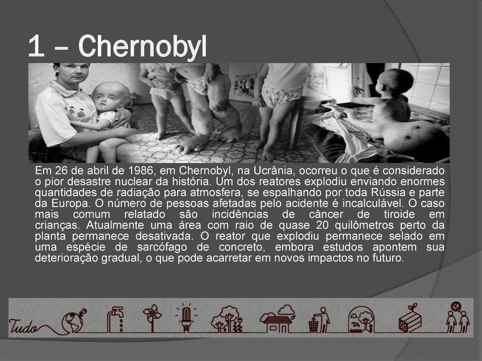 O número de pessoas afetadas pelo acidente é incalculável. O caso mais comum relatado são incidências de câncer de tiroide em crianças.