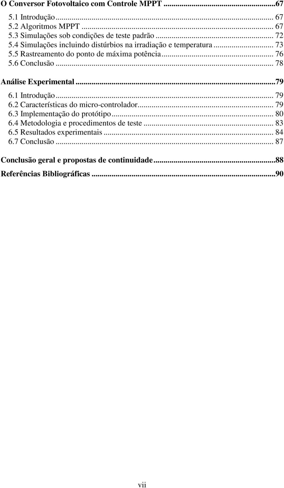 .. 78 Análise Experimental...79 6.1 ntrodução... 79 6.2 Características do micro-controlador... 79 6.3 mplementação do protótipo... 80 6.