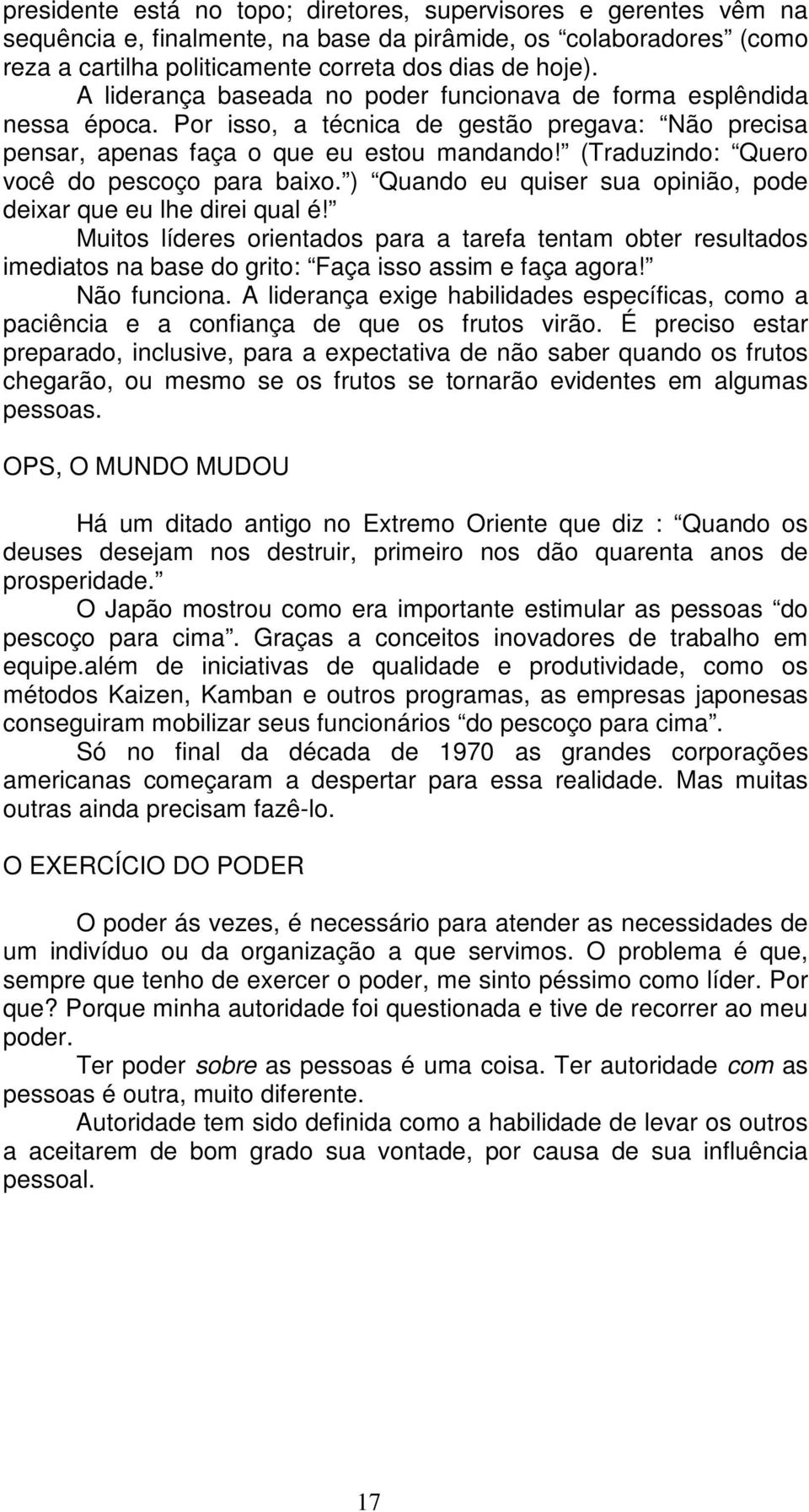 (Traduzindo: Quero você do pescoço para baixo. ) Quando eu quiser sua opinião, pode deixar que eu lhe direi qual é!