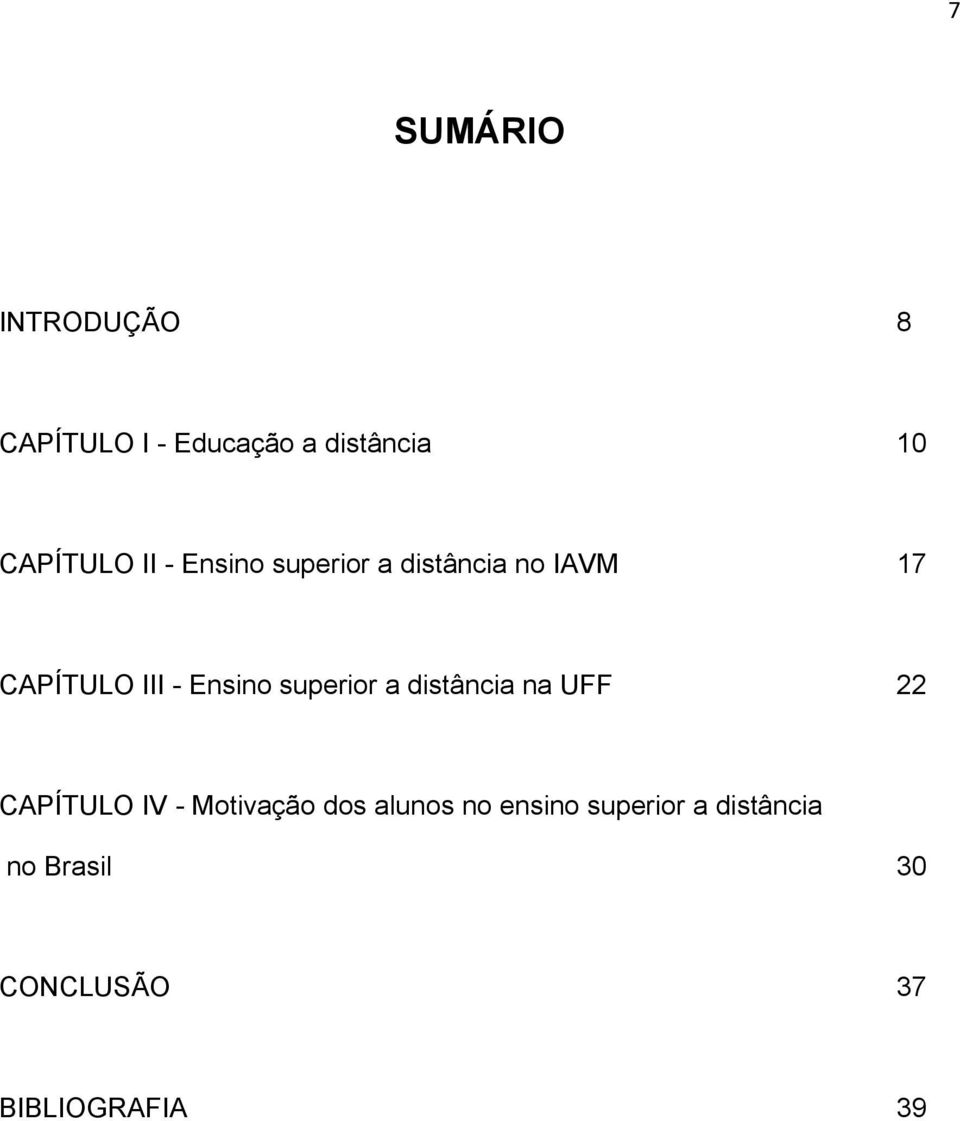 superior a distância na UFF 22 CAPÍTULO IV - Motivação dos alunos no