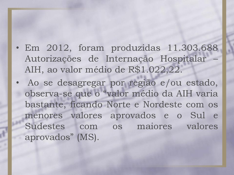 Ao se desagregar por região e/ou estado, observa-se que o valor médio da AIH