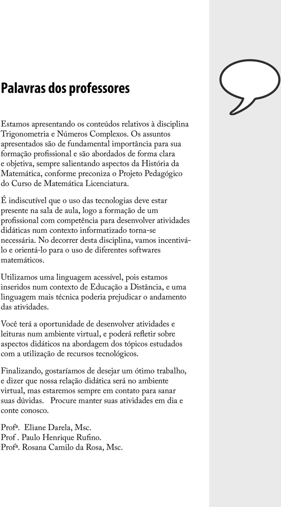 preconiza o Projeto Pedagógico do Curso de Matemática Licenciatura.