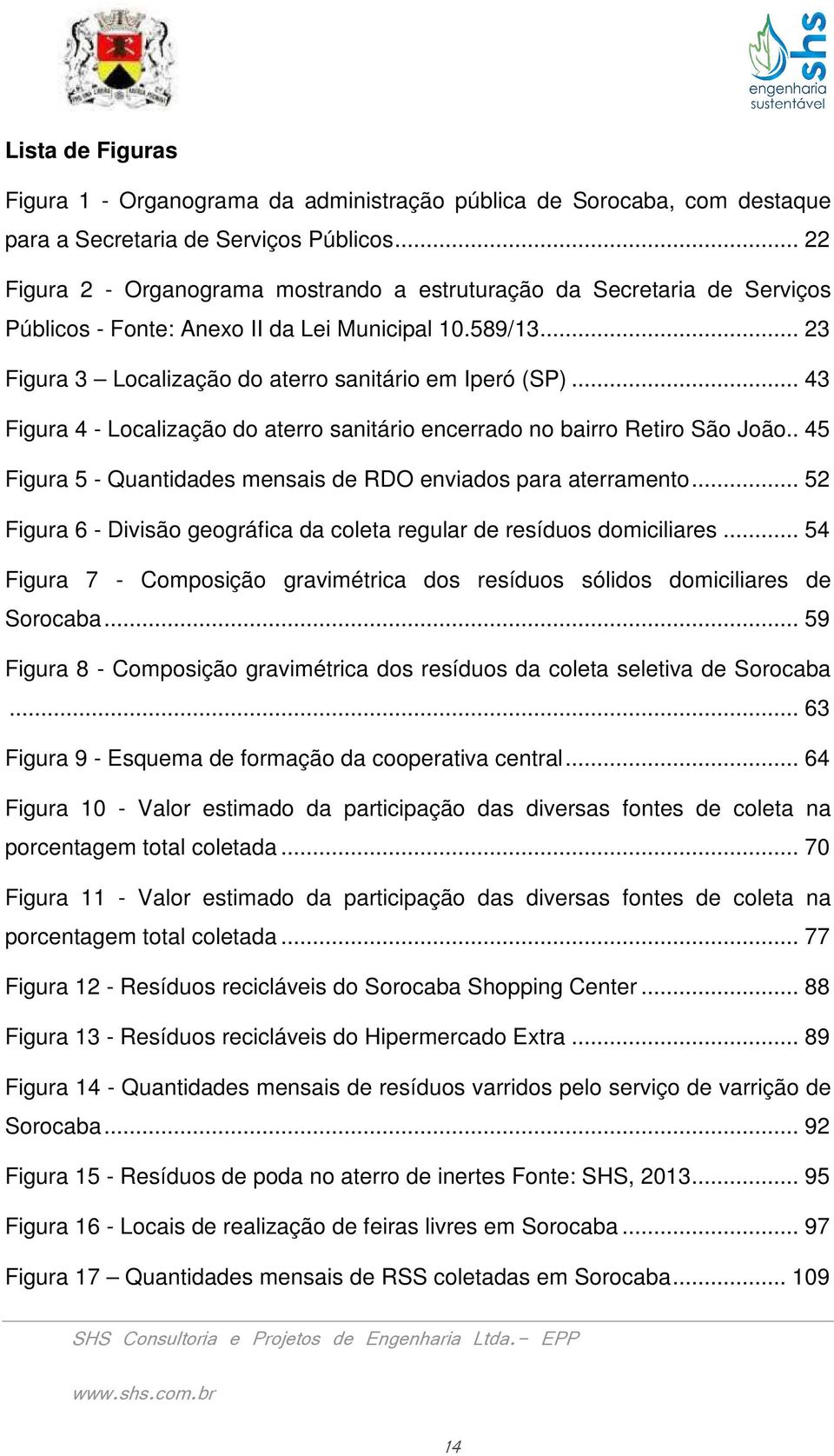 .. 43 Figura 4 - Localização do aterro sanitário encerrado no bairro Retiro São João.. 45 Figura 5 - Quantidades mensais de RDO enviados para aterramento.