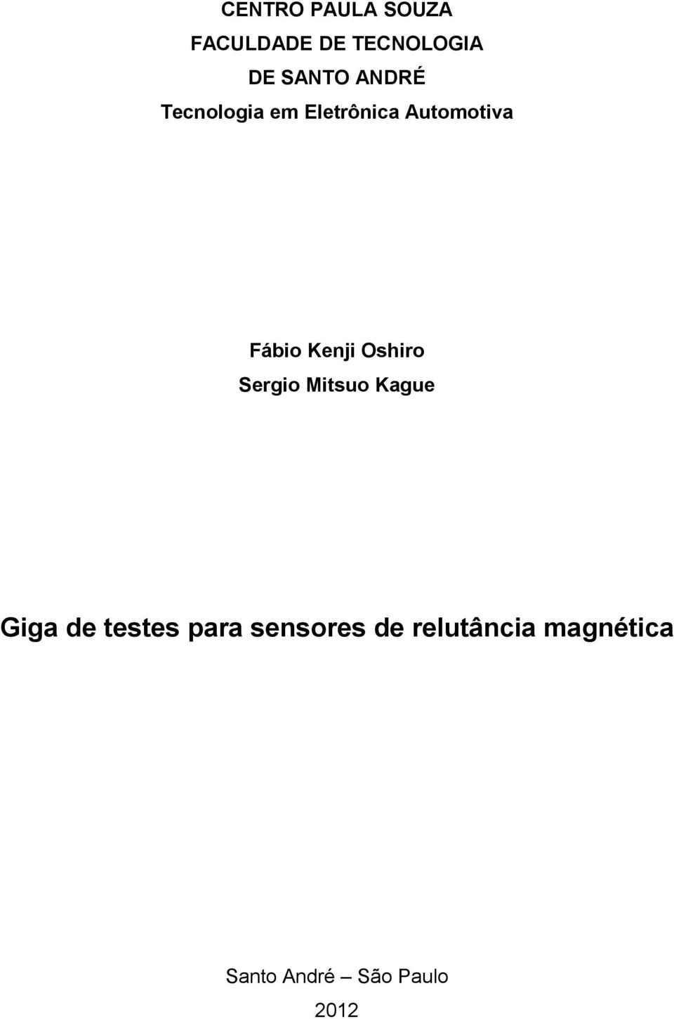 Kenji Oshiro Sergio Mitsuo Kague Giga de testes para