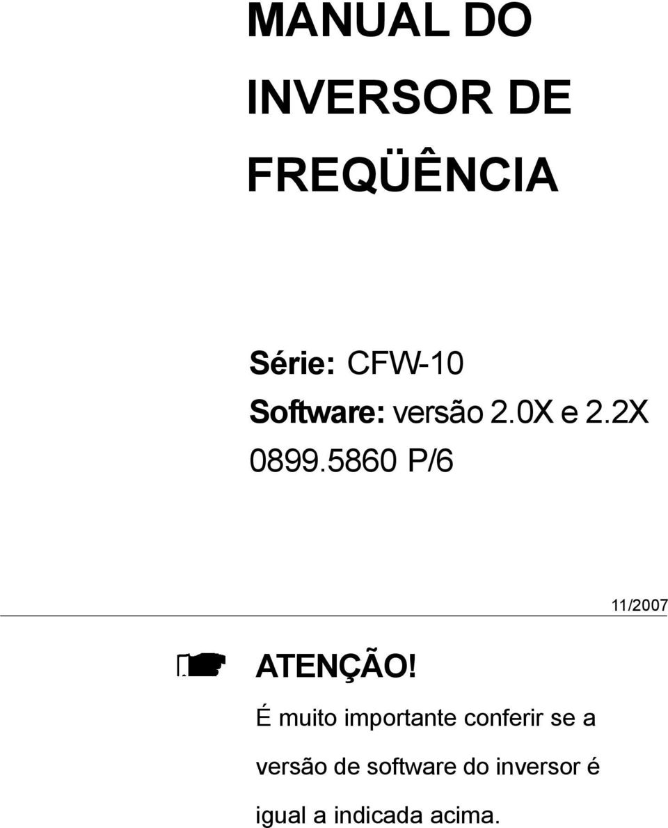 5860 P/6 11/2007 ATENÇÃO!