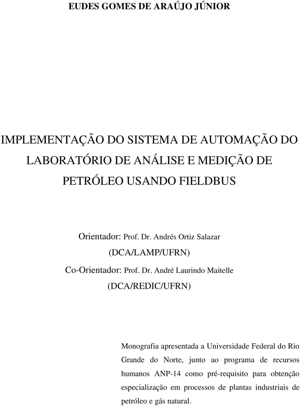 Andrés Ortiz Salazar (DCA/LAMP/UFRN) Co-Orientador: Prof. Dr.