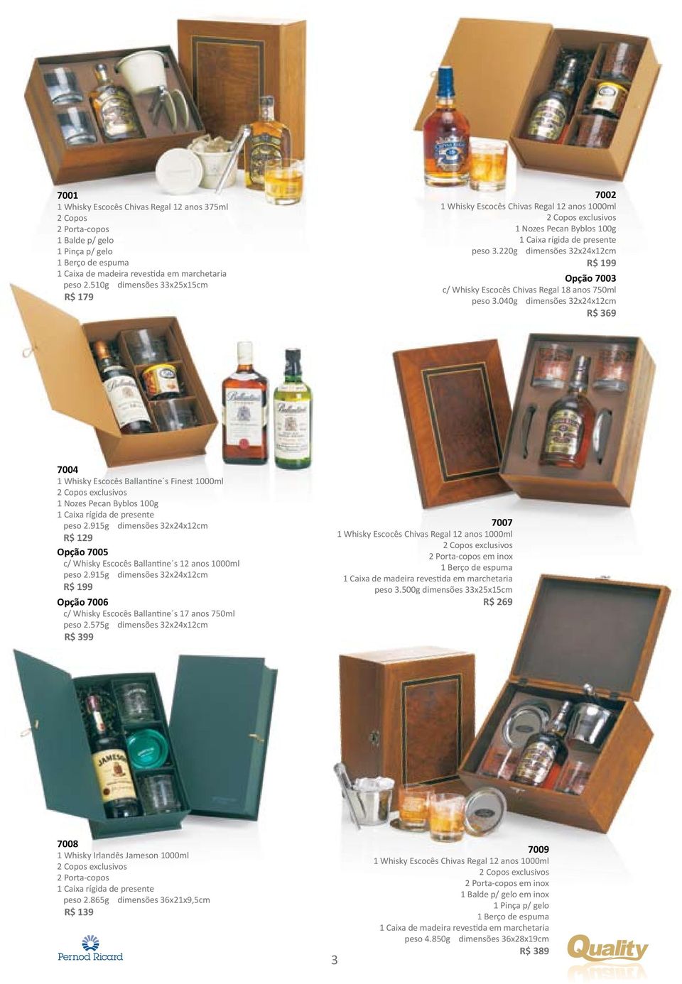 220g dimensões 32x24x12cm R$ 199 Opção 7003 c/ Whisky Escocês Chivas Regal 18 anos 750ml peso 3.