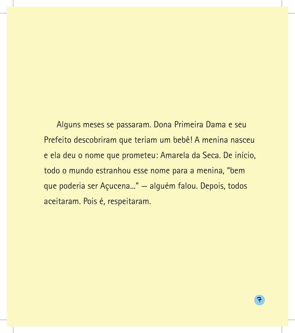 A menina nasceu e ela deu o nome que prometeu: Amarela da Seca.