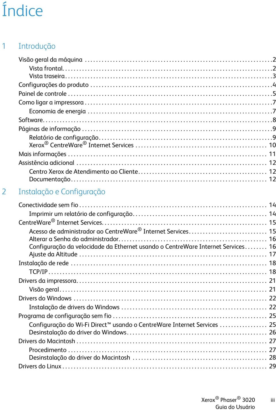 ........................................................................5 Como ligar a impressora...................................................................7 Economia de energia..................................................................7 Software.