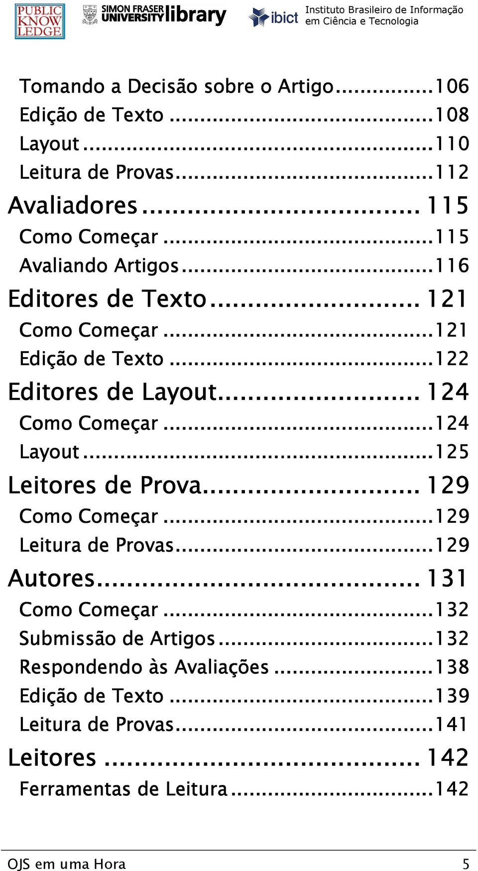 .....124 Layout......125 Leitores de Prova... 129 Como Começar......129 Leitura de Provas.........129 Autores...... 131 Como Começar.