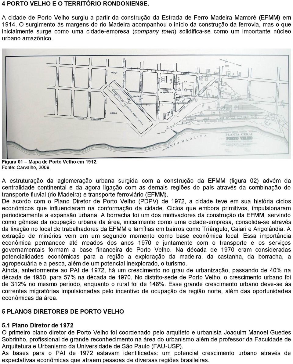 urbano amazônico. Figura 01 Mapa de Porto Velho em 1912. Fonte: Carvalho, 2009.