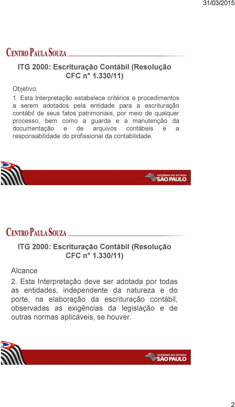 processo, bem como a guarda e a manutenção da documentação e de arquivos contábeis e a responsabilidade do profissional da contabilidade.