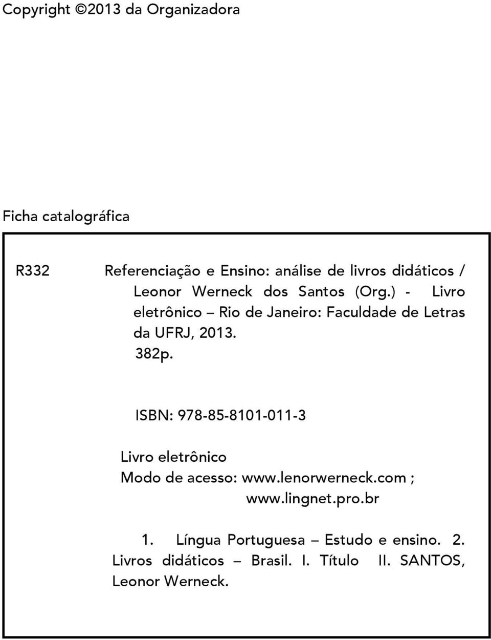 ) - Livro eletrônico Rio de Janeiro: Faculdade de Letras da UFRJ, 2013. 382p.