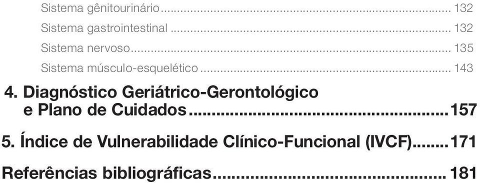 Diagnóstico Geriátrico-Gerontológico e Plano de Cuidados...157 5.