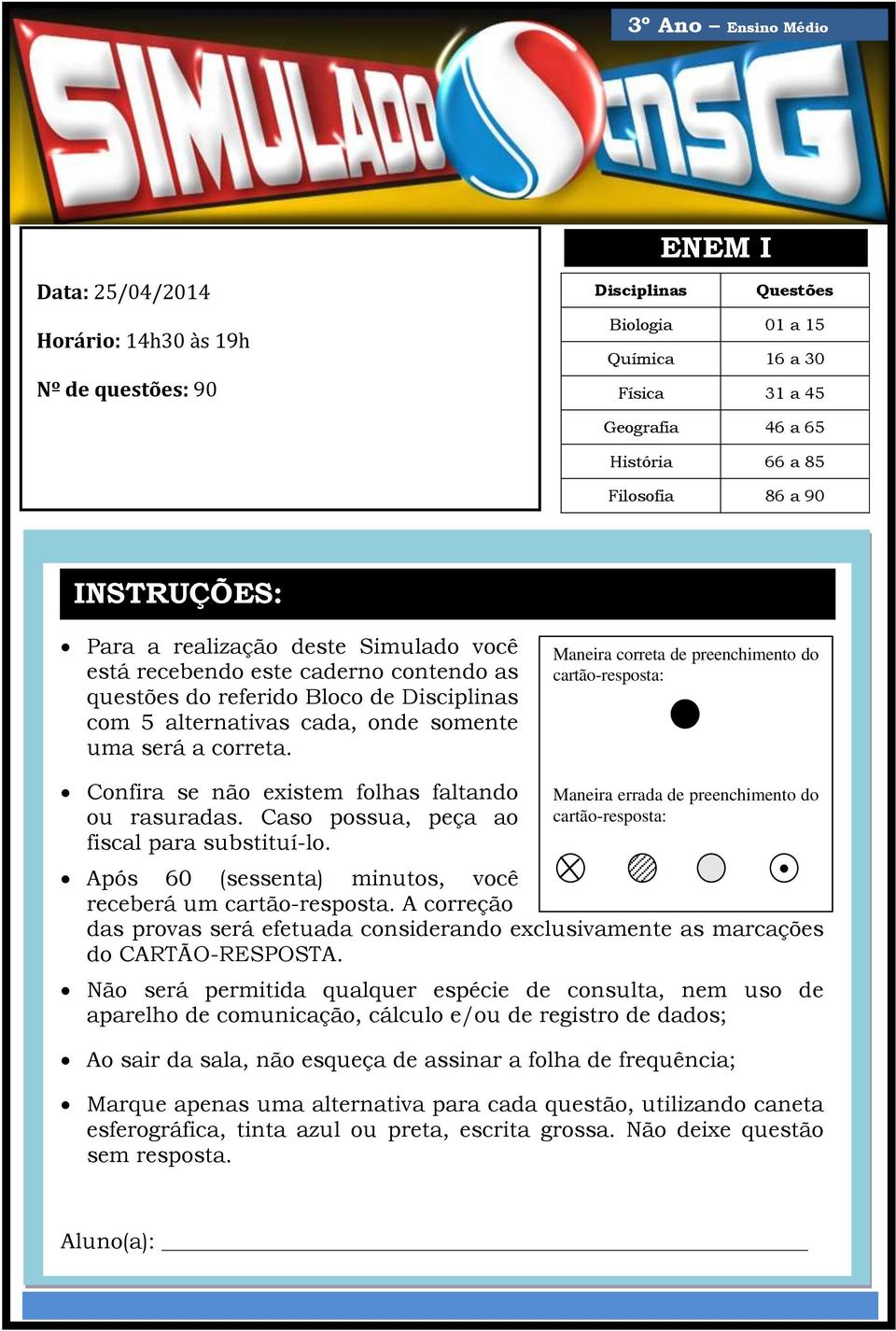 cartãoresposta: questões Para a realização do referido deste Bloco Simulado de Disciplinas você com está recebendo 5 alternativas este cada, caderno onde contendo somente as uma questões será do a