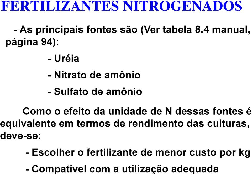 efeito da unidade de N dessas fontes é equivalente em termos de rendimento das