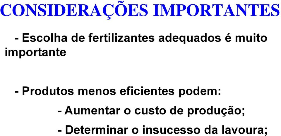 Produtos menos eficientes podem: - Aumentar o