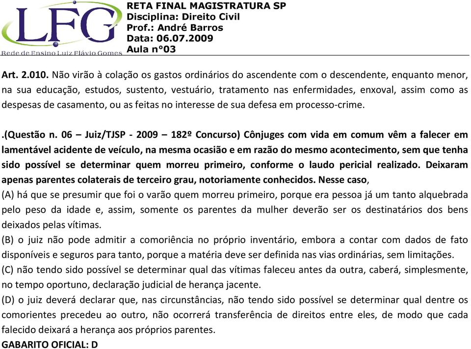 de casamento, ou as feitas no interesse de sua defesa em processo-crime..(questão n.