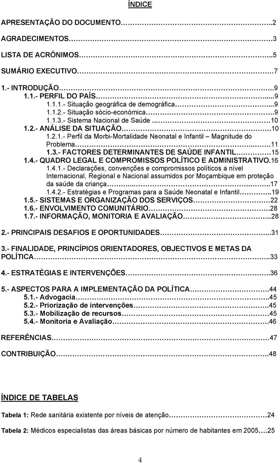 4.- QUADRO LEGAL E COMPROMISSOS POLÍTICO E ADMINISTRATIVO.16