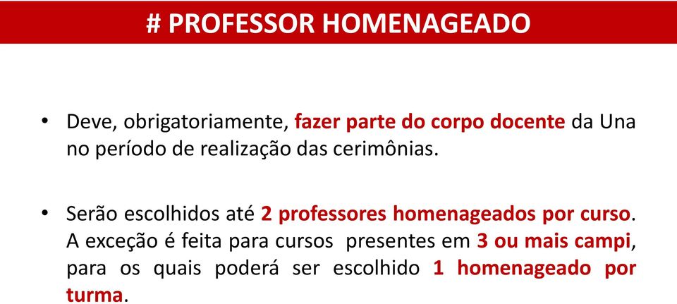 Serão escolhidos até 2 professores homenageados por curso.