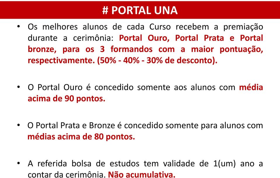 O Portal Ouro é concedido somente aos alunos com média acima de 90 pontos.