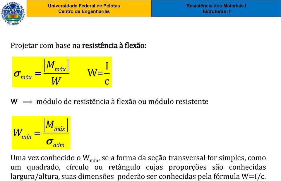 seção transversal for simples, como um quadrado, círculo ou retângulo cujas