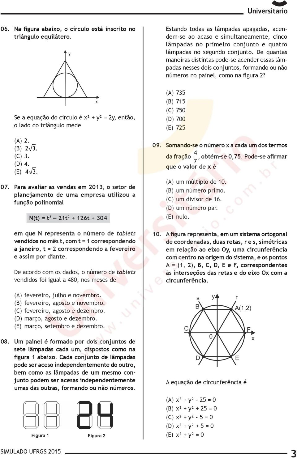 De quantas maneiras distintas pode-se acender essas lâmpadas nesses dois conjuntos, formando ou não números no painel, como na figura 2?