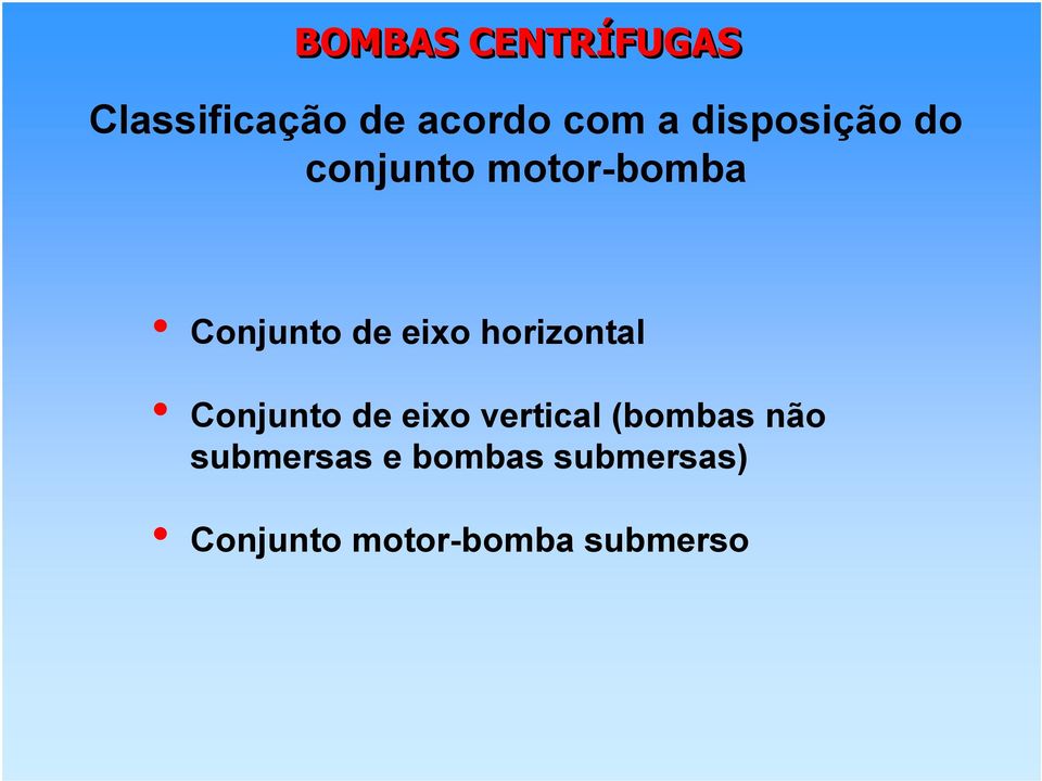 horizontal Conjunto de eixo vertical (bombas não