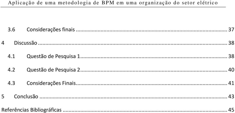 2 Questão de Pesquisa 2... 40 4.