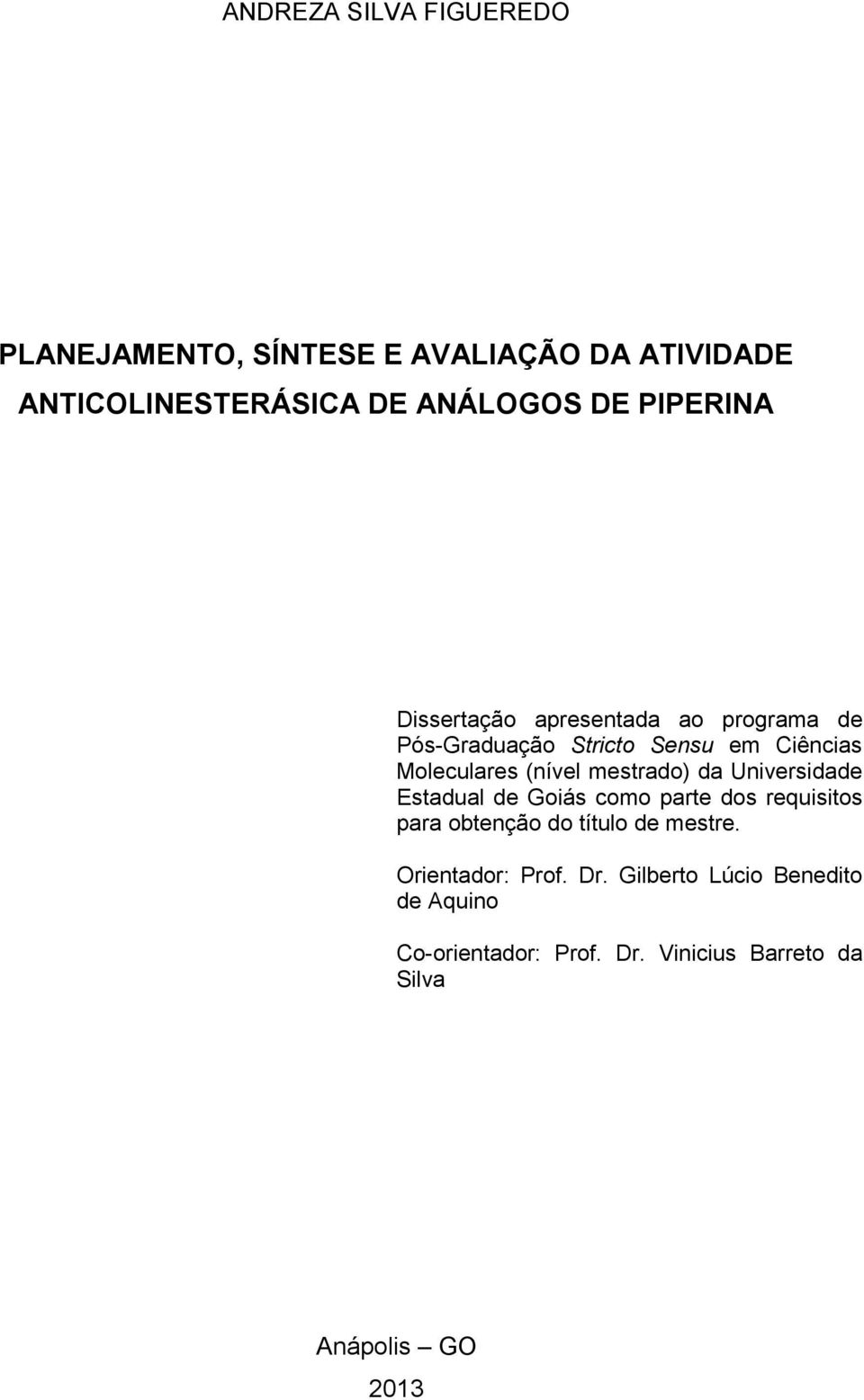 mestrado) da Universidade Estadual de Goiás como parte dos requisitos para obtenção do título de mestre.