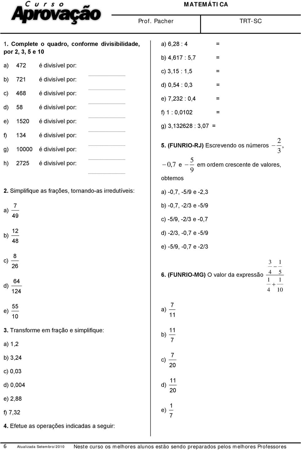 por: g) 10000 é divisível por: h) 2725 é divisível por: 2.