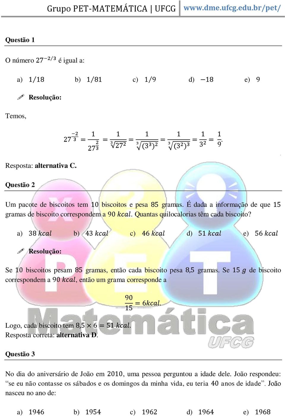 Se biscoitos pesam gramas, então cada biscoito pesa gramas.