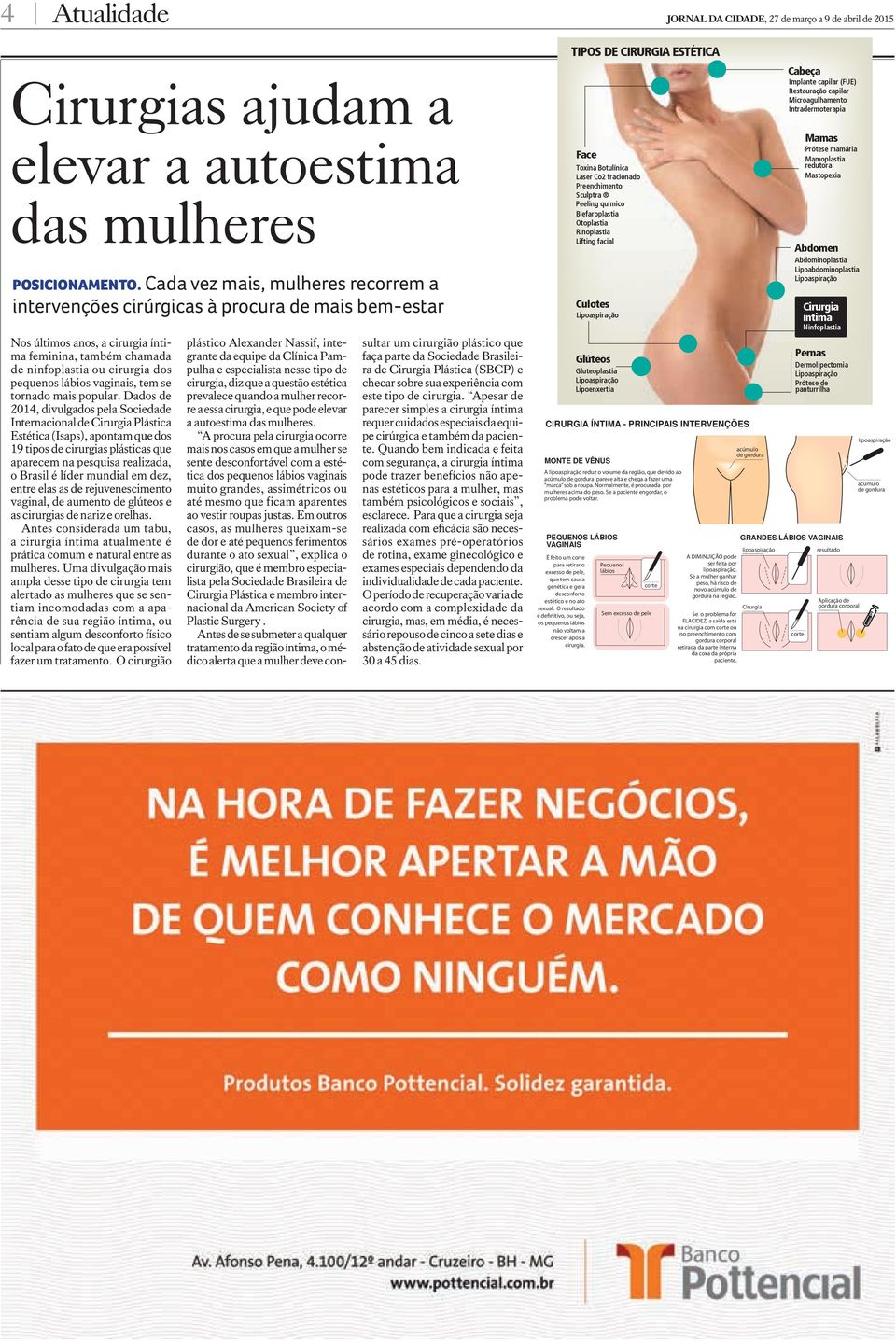 Rinoplastia Lifting facial Abdomen Abdominoplastia Lipoabdominoplastia Lipoaspiração Posicionamento.