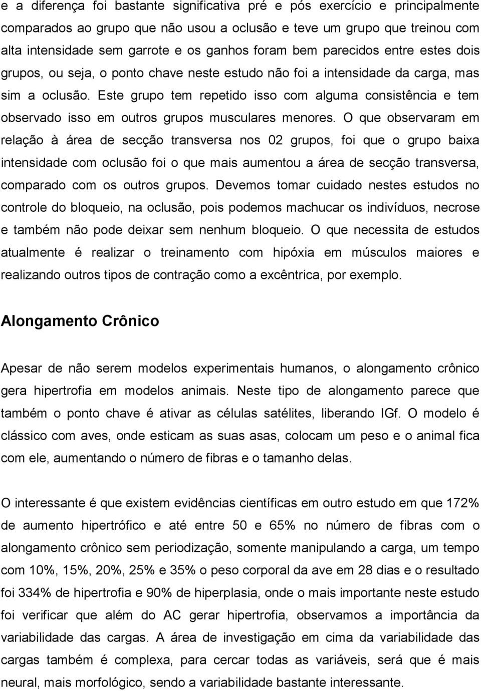 Este grupo tem repetido isso com alguma consistência e tem observado isso em outros grupos musculares menores.