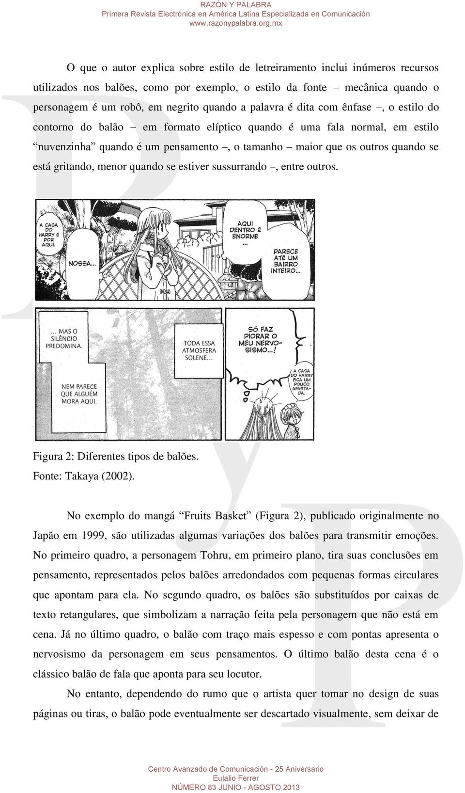 gritando, menor quando se estiver sussurrando, entre outros. Figura 2: Diferentes tipos de balões. Fonte: Takaya (2002).