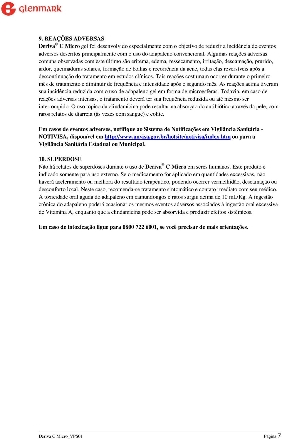 todas elas reversíveis após a descontinuação do tratamento em estudos clínicos.