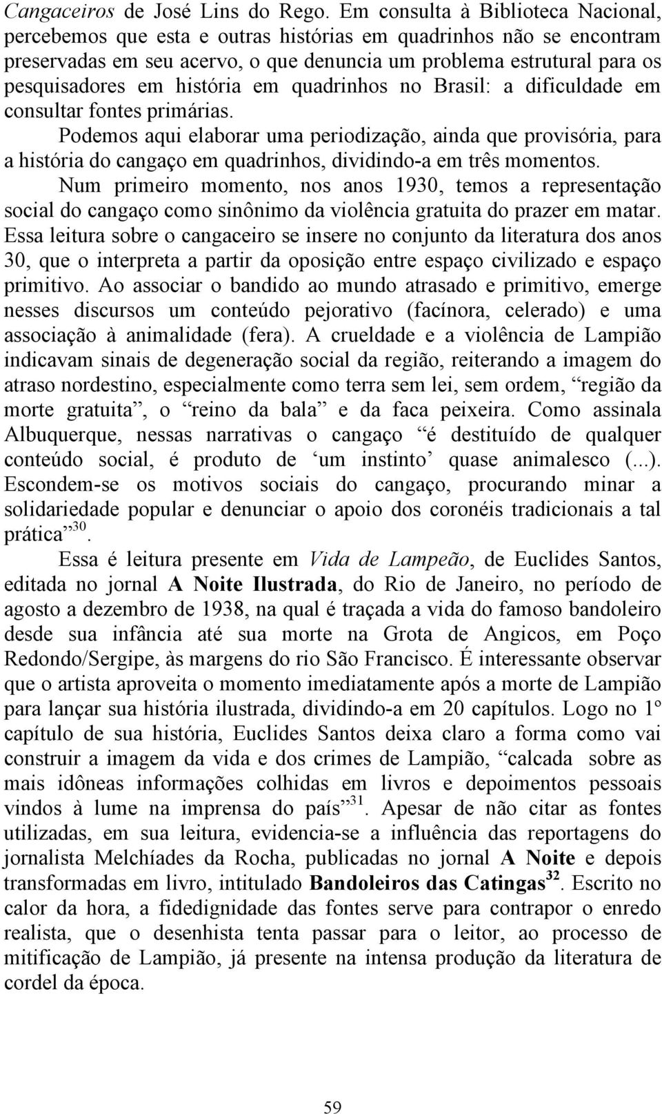 história em quadrinhos no Brasil: a dificuldade em consultar fontes primárias.