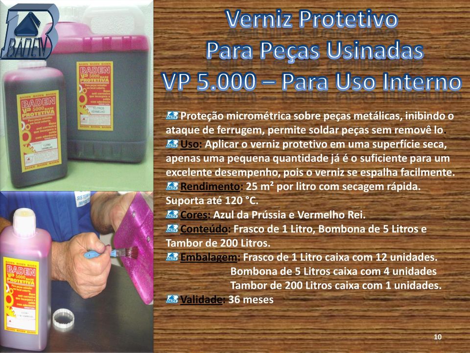 espalha facilmente. Rendimento: 25 m² por litro com secagem rápida. Suporta até 120 C. Cores: Azul da Prússia e Vermelho Rei.