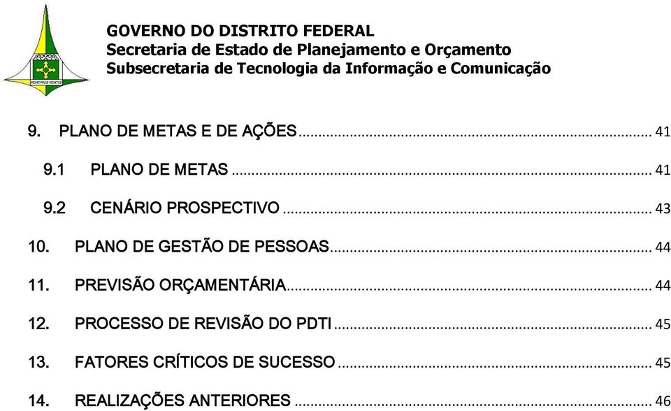 PREVISÃO ORÇAMENTÁRIA... 44 12. PROCESSO DE REVISÃO DO PDTI... 45 13.