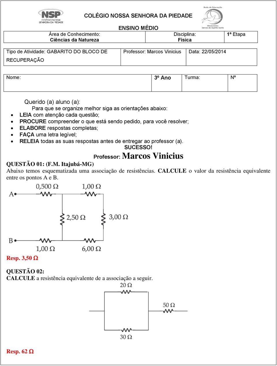 você resolver; ELABORE respostas completas; FAÇA uma letra legível; RELEIA todas as suas respostas antes de entregar ao professor (a). SUCESSO! Professor: Ma